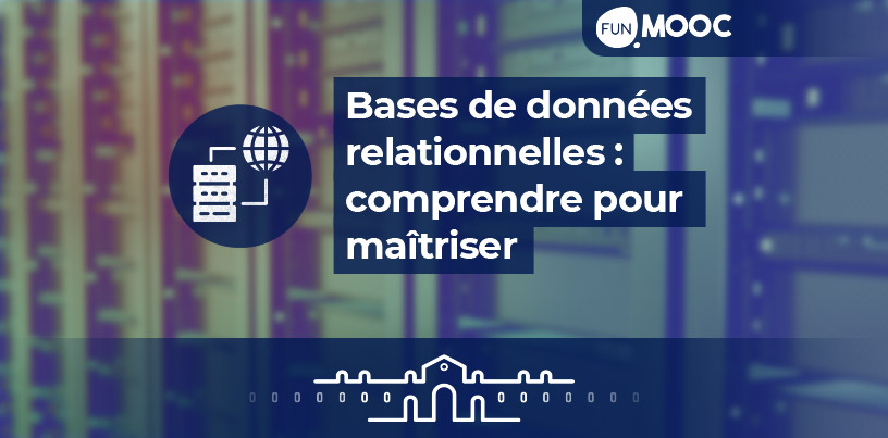 Mooc - Bases de données relationnelles: comprendre pour maîtriser 